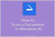 How to Scan a Document on Windows 10 or Windows 1